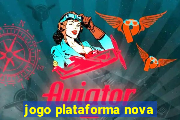 jogo plataforma nova